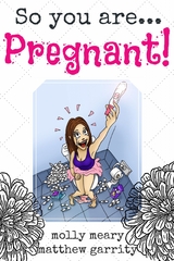 So You Are... Pregnant! - Molly Meary