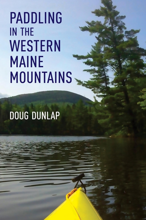 Paddling in the Western Maine Mountains -  Doug Dunlap