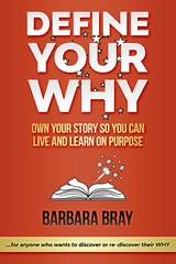 Define Your Why -  Barbara A. Bray