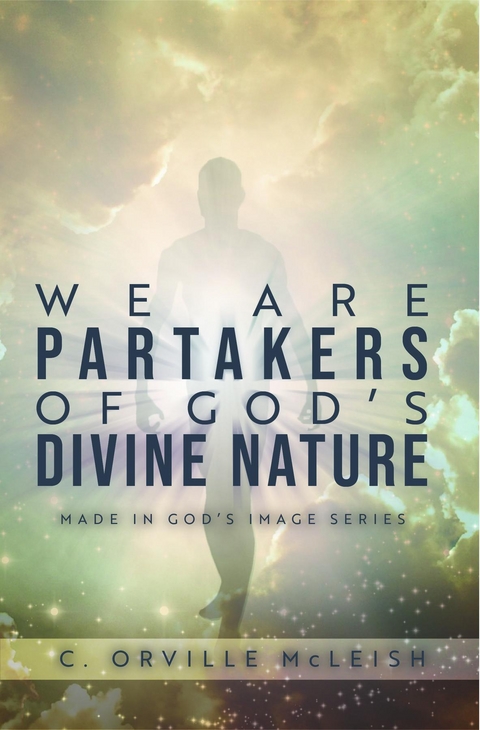 We Are Partaker's of God's Divine Nature -  C. Orville McLeish