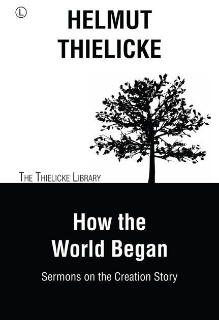 How the World Began -  Helmut Thielicke