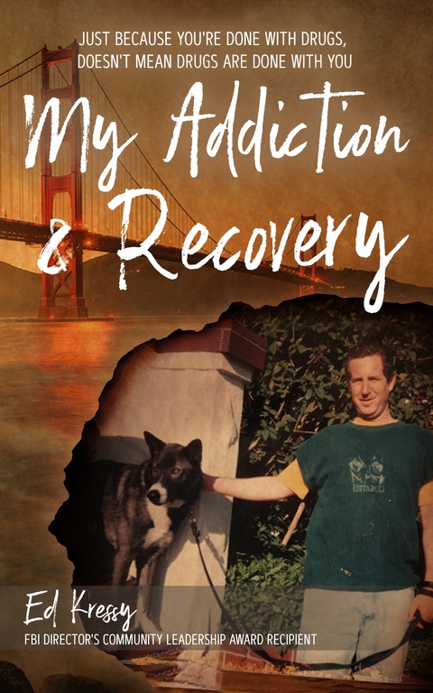 My Addiction & Recovery -  Ed Kressy