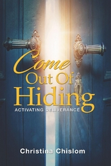 Come Out Of Hiding -  Christina Chislom