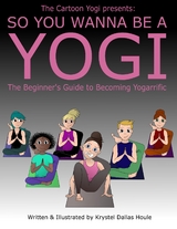 So You Wanna Be a Yogi - Krystel Dallas Houle