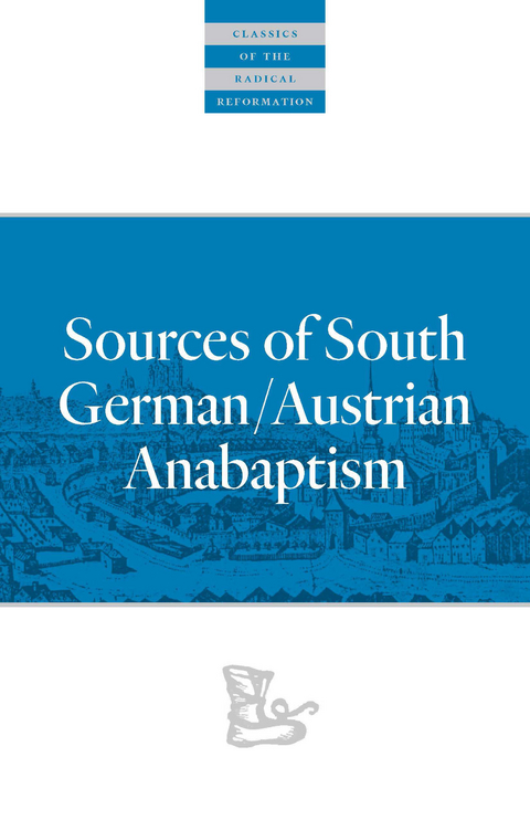 Sources of South German/Austrian Anabaptism - 