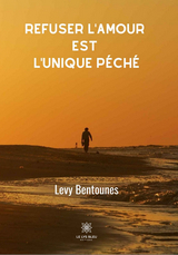 Refuser l'amour est l'unique peche -  Levy Bentounes