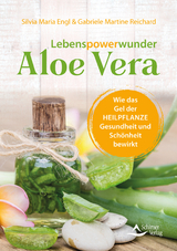 Lebenspowerwunder Aloe Vera - Silvia Maria Engl, Gabriele Martine Reichard