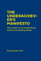 The Underachiever's Manifesto - Ray Bennett