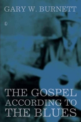 Gospel According to the Blues -  Gary W Burnett