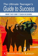 Ultimate Teenager's Guide to Success -  Carmichael Lewis