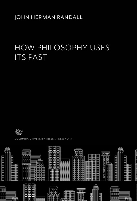 How Philosophy Uses Its Past -  John Herman Randall