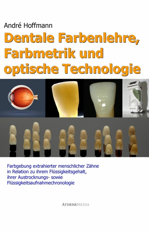 Dentale Farbenlehre, Farbmetrik und optische Technologie -  André Hoffmann