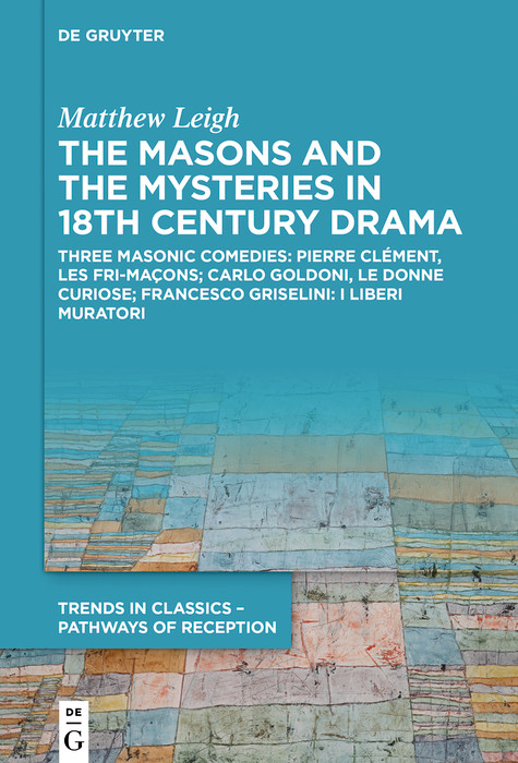 The Masons and the Mysteries in 18th Century Drama -  Matthew Leigh