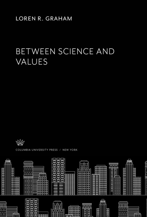 Between Science and Values -  Loren R. Graham