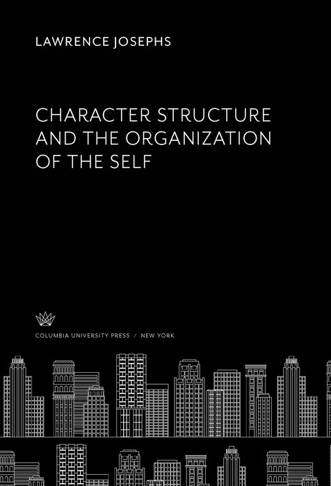 Character Structure and the Organization of the Self -  Lawrence Josephs