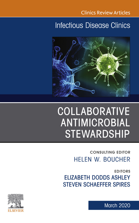 Collaborative Antimicrobial Stewardship,An Issue of Infectious Disease Clinics of North America - 