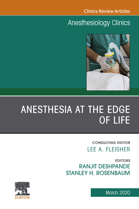 Anesthesia at the Edge of Life,An Issue of Anesthesiology Clinics - 