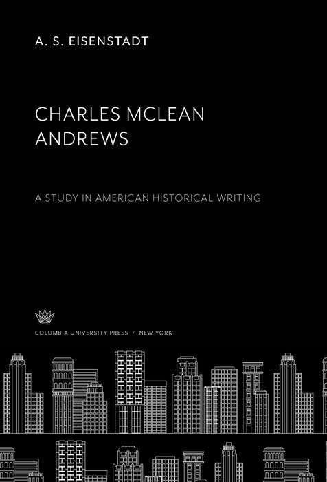 Charles Mclean Andrews -  A. S. Eisenstadt