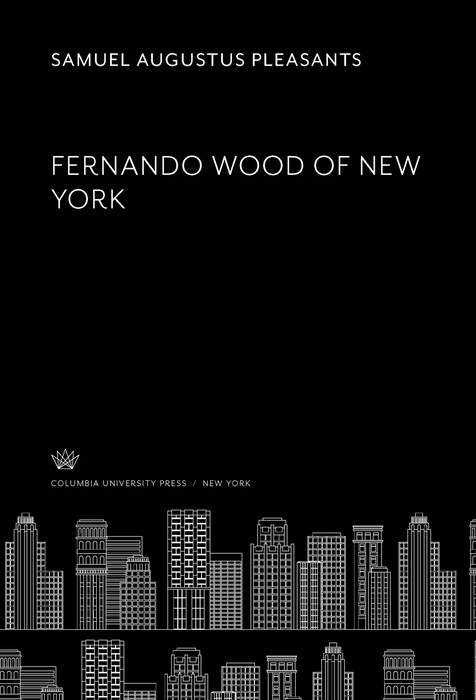 Fernando Wood of New York -  Samuel Augustus Pleasants