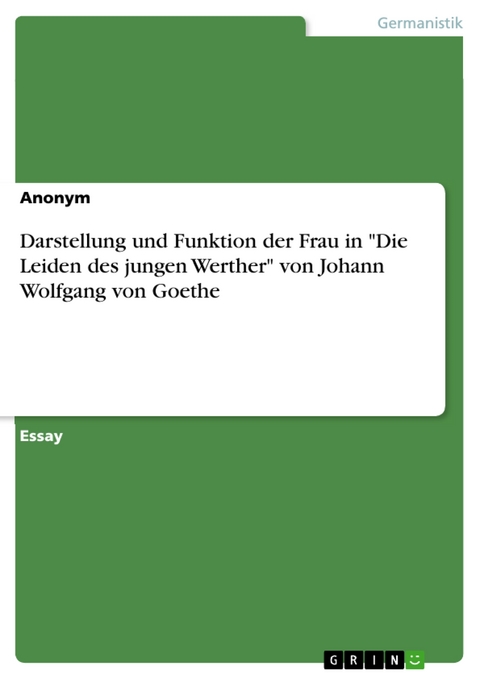 Darstellung und Funktion der Frau in "Die Leiden des jungen Werther" von Johann Wolfgang von Goethe
