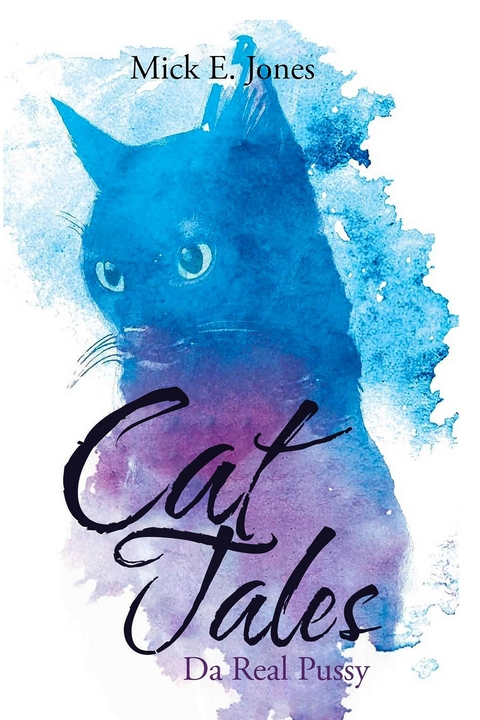 Cat Tales : Da Real Pussy -  Mick  E. Jones