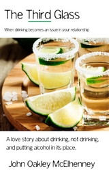 Third Glass: When Drinking Becomes An Issue -  John Oakley McElhenney
