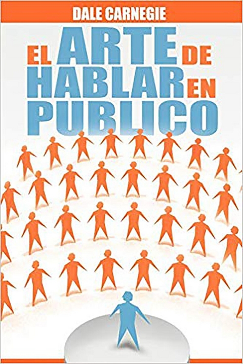 El Arte de Hablar En Publico (Spanish Edition) - Dale Carnegie