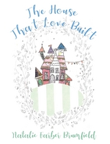 House That Love Built -  Natalie Farber Brumfield