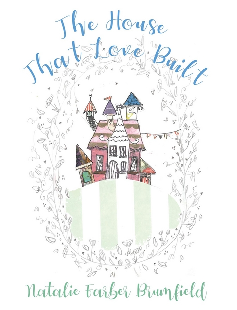 House That Love Built -  Natalie Farber Brumfield