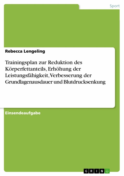 Trainingsplan zur Reduktion des Körperfettanteils, Erhöhung der Leistungsfähigkeit, Verbesserung der Grundlagenausdauer und Blutdrucksenkung - Rebecca Lengeling