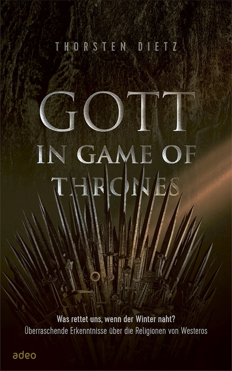 Gott in Game of Thrones -  Thorsten Dietz