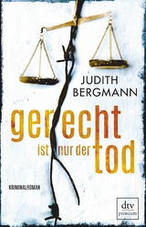 Gerecht ist nur der Tod -  Judith Bergmann