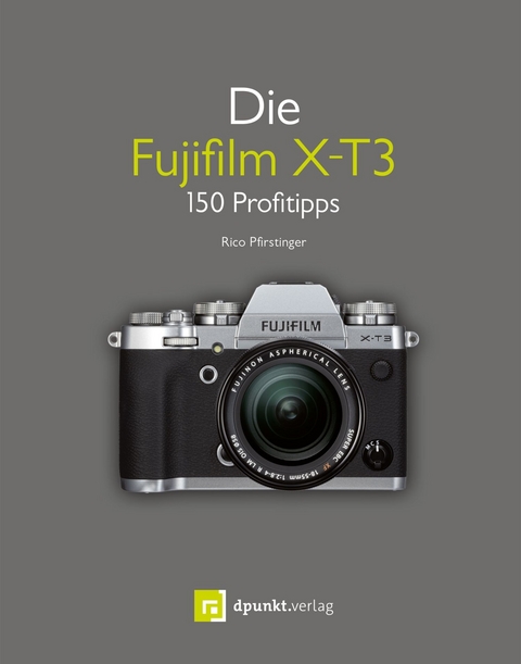 Die Fujifilm X-T3 -  Rico Pfirstinger