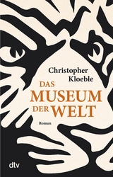 Das Museum der Welt -  Christopher Kloeble