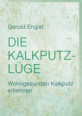 Die Kalkputz-Lüge -  Gerold Engist