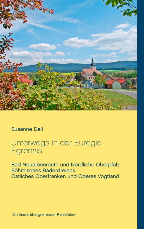 Unterwegs in der Euregio Egrensis - Susanne Dell