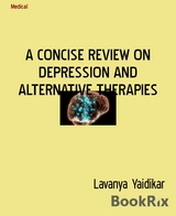 A CONCISE REVIEW ON DEPRESSION AND ALTERNATIVE THERAPIES - Lavanya Yaidikar