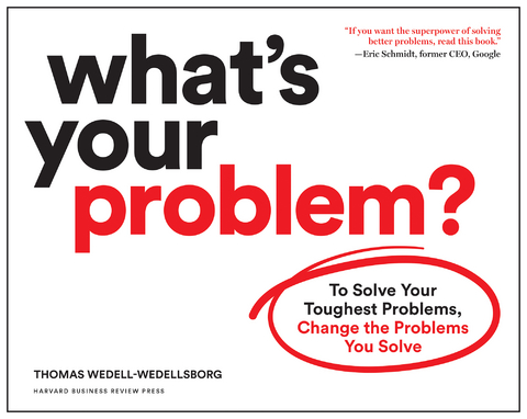 What's Your Problem? -  Thomas Wedell-Wedellsborg
