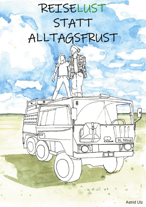 Reiselust statt Alltagsfrust - Astrid Ulz