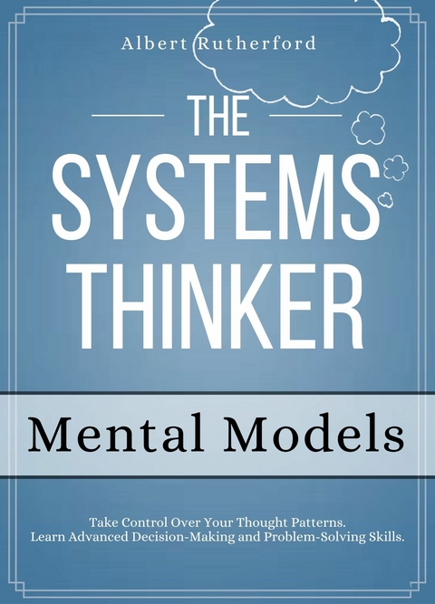 The Systems Thinker - Mental Models -  Albert Rutherford