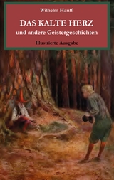 Das kalte Herz und andere Geistergeschichten. Illustrierte Ausgabe. - Wilhelm Hauff