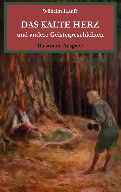 Das kalte Herz und andere Geistergeschichten. Illustrierte Ausgabe. - Wilhelm Hauff