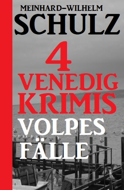 4 Venedig-Krimis: Volpes Fälle -  Meinhard-Wilhelm Schulz