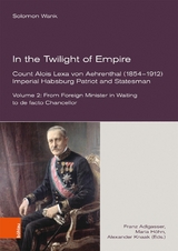 In the Twilight of Empire. Count Alois Lexa von Aehrenthal (1854-1912) -  Solomon Wank