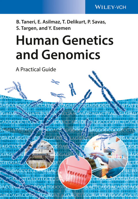Human Genetics and Genomics - Bahar Taneri, Esra Asilmaz, Türem Delikurt, Pembe Savas, Seniye Targen, Yagmur Esemen