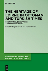 The Heritage of Edirne in Ottoman and Turkish Times - 