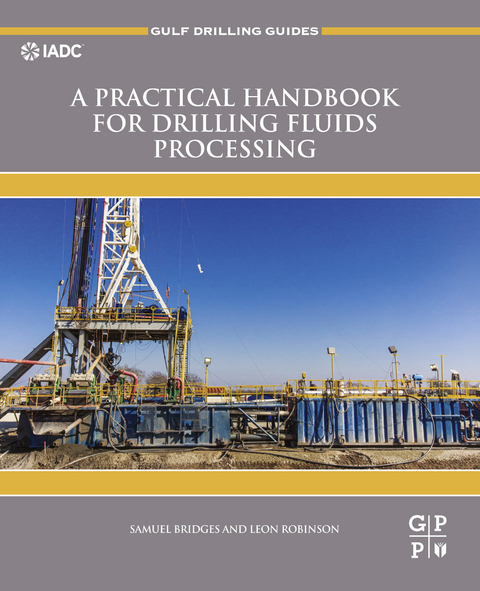 Practical Handbook for Drilling Fluids Processing -  Samuel Bridges,  Leon Robinson