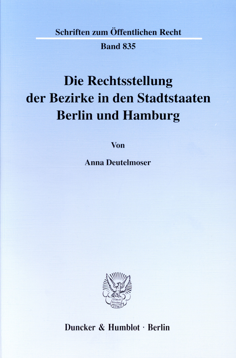 Die Rechtsstellung der Bezirke in den Stadtstaaten Berlin und Hamburg. -  Anna Deutelmoser