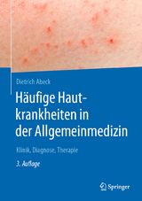 Häufige Hautkrankheiten in der Allgemeinmedizin - Dietrich Abeck