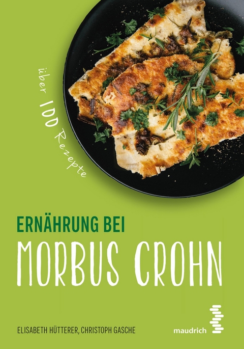 Ernährung bei Morbus Crohn - Elisabeth Hütterer, Christoph Gasche